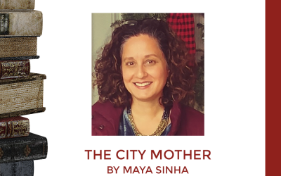 Announcing Our Latest Acquisition: The City Mother by Maya Sinha