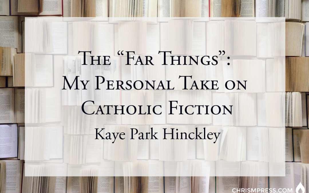The “Far Things”: My Personal Take on Catholic Fiction