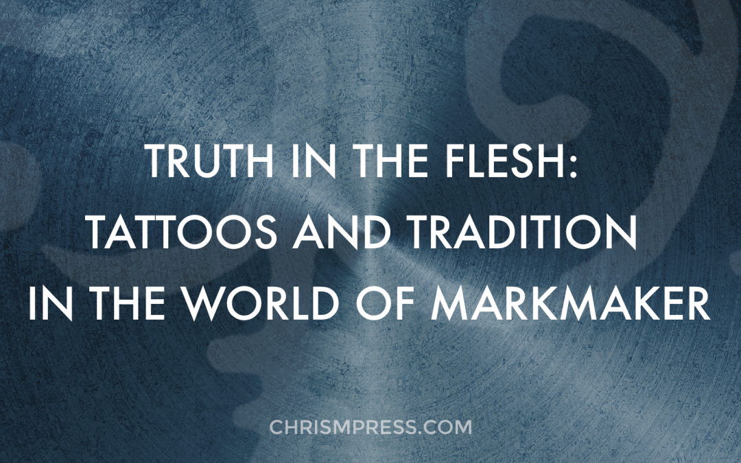 Truth in the Flesh: Tattoos and Tradition in the World of MarkmakeR