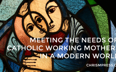 Meeting the Needs of Catholic Working Mothers in a Modern World